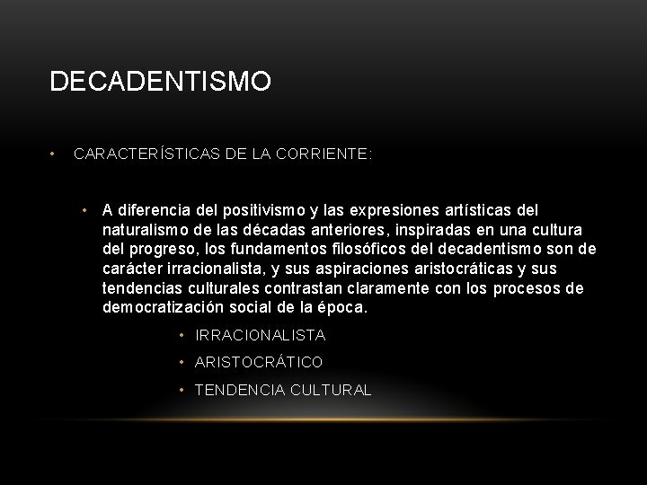 DECADENTISMO • CARACTERÍSTICAS DE LA CORRIENTE: • A diferencia del positivismo y las expresiones