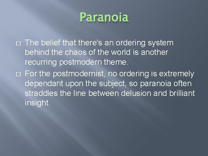 Paranoia � � The belief that there's an ordering system behind the chaos of