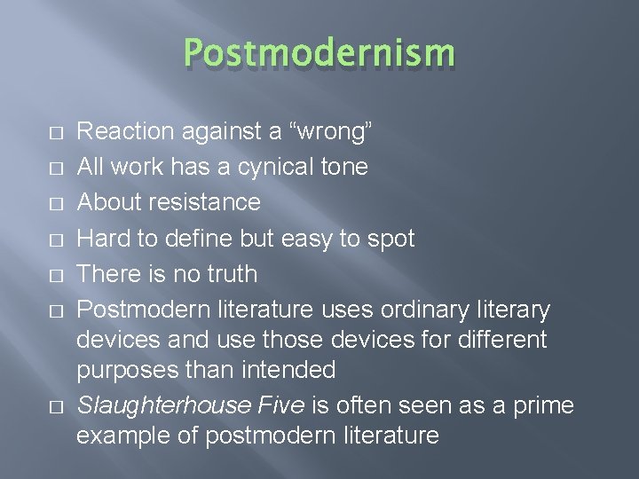 Postmodernism � � � � Reaction against a “wrong” All work has a cynical