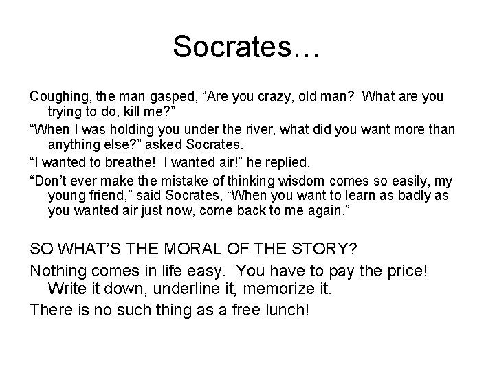 Socrates… Coughing, the man gasped, “Are you crazy, old man? What are you trying