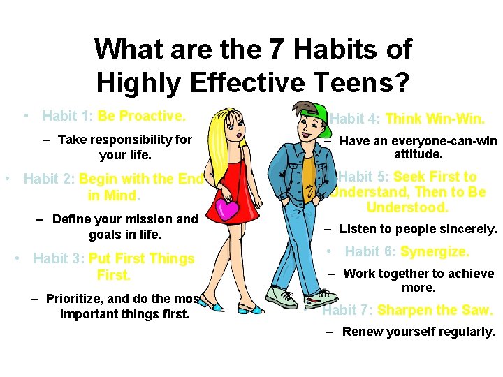 What are the 7 Habits of Highly Effective Teens? • Habit 1: Be Proactive.