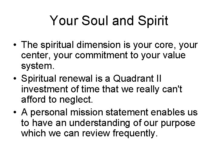 Your Soul and Spirit • The spiritual dimension is your core, your center, your
