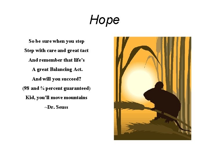 Hope So be sure when you step Step with care and great tact And