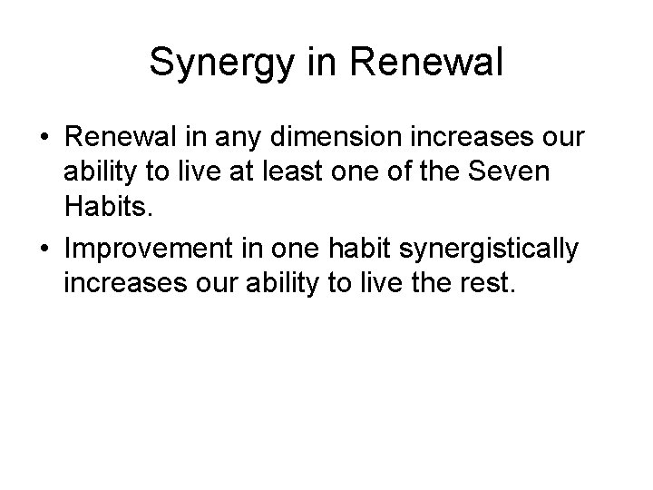 Synergy in Renewal • Renewal in any dimension increases our ability to live at