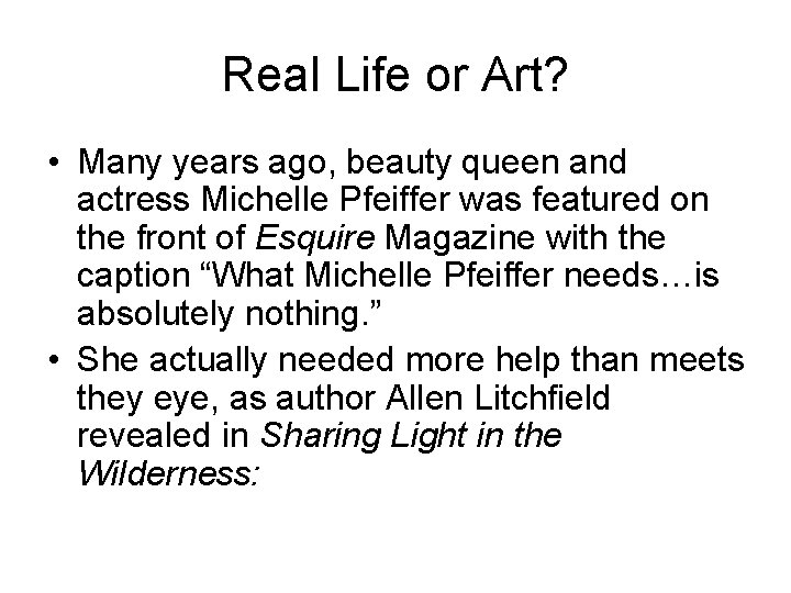 Real Life or Art? • Many years ago, beauty queen and actress Michelle Pfeiffer