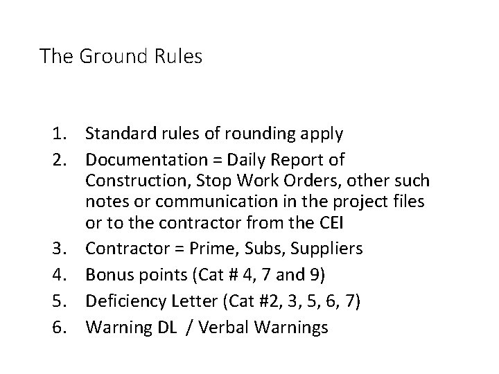 The Ground Rules 1. Standard rules of rounding apply 2. Documentation = Daily Report