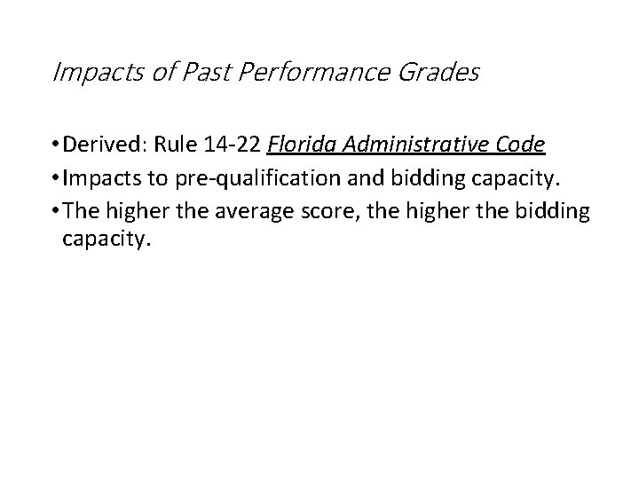 Impacts of Past Performance Grades • Derived: Rule 14 -22 Florida Administrative Code •