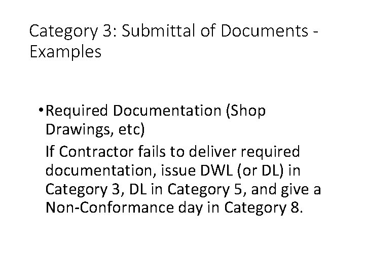 Category 3: Submittal of Documents - Examples • Required Documentation (Shop Drawings, etc) If