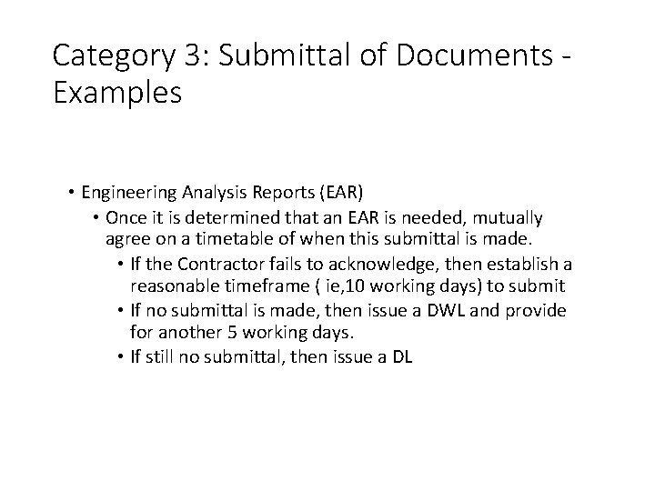 Category 3: Submittal of Documents - Examples • Engineering Analysis Reports (EAR) • Once