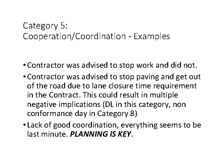 Category 5: Cooperation/Coordination - Examples • Contractor was advised to stop work and did