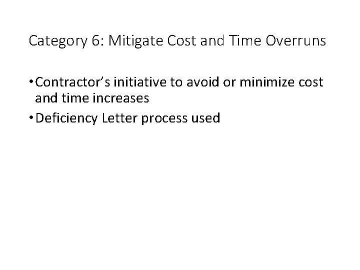 Category 6: Mitigate Cost and Time Overruns • Contractor’s initiative to avoid or minimize