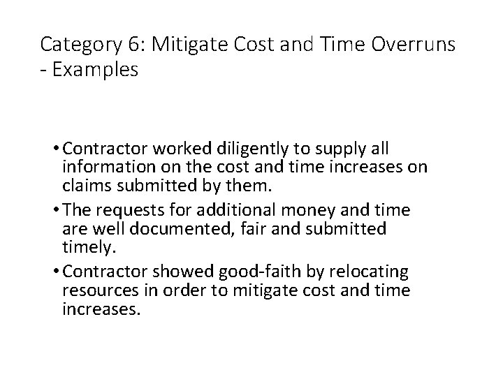 Category 6: Mitigate Cost and Time Overruns - Examples • Contractor worked diligently to