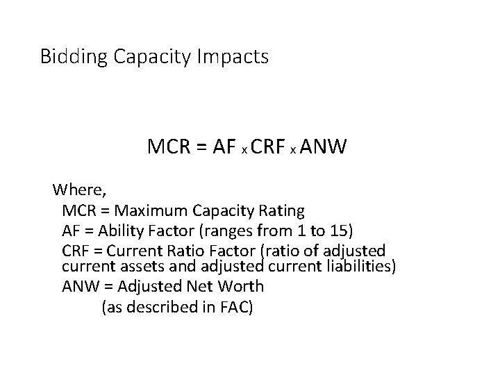 Bidding Capacity Impacts MCR = AF x CRF x ANW Where, MCR = Maximum