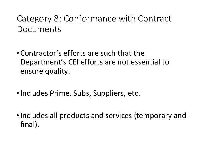 Category 8: Conformance with Contract Documents • Contractor’s efforts are such that the Department’s