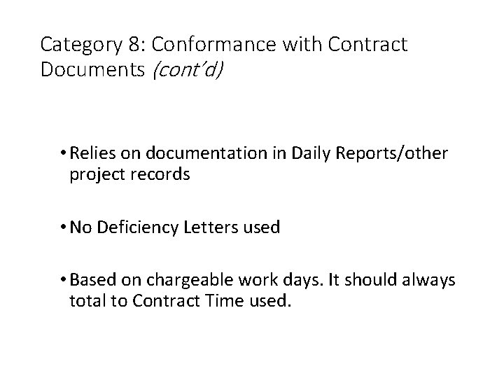 Category 8: Conformance with Contract Documents (cont’d) • Relies on documentation in Daily Reports/other