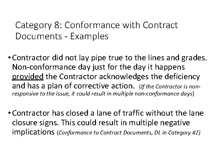 Category 8: Conformance with Contract Documents - Examples • Contractor did not lay pipe
