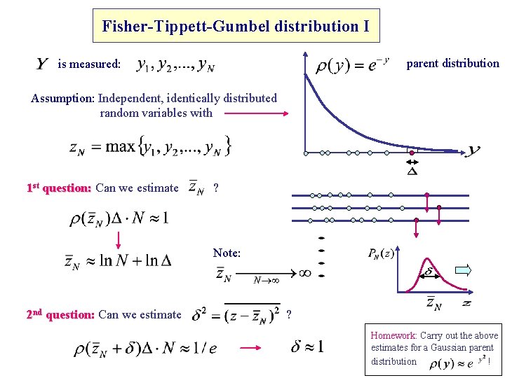 Fisher-Tippett-Gumbel distribution I parent distribution is measured: Assumption: Independent, identically distributed random variables with