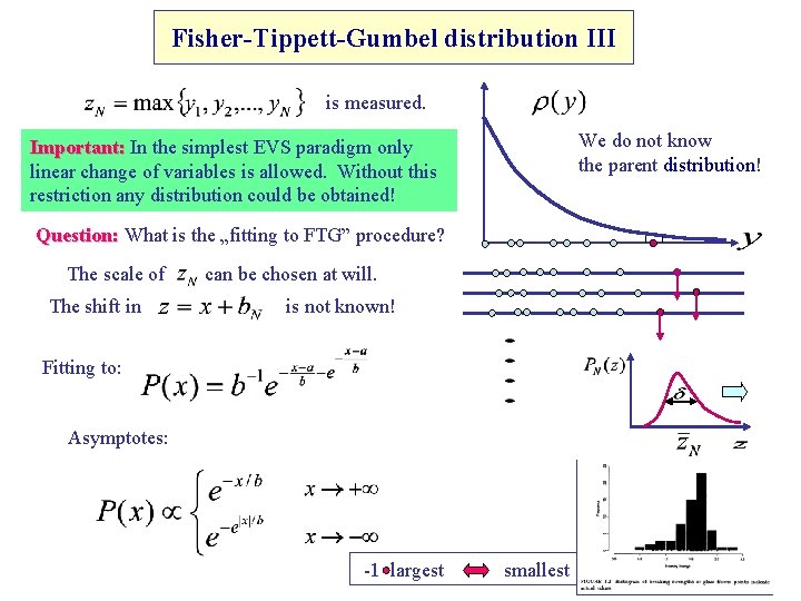 Fisher-Tippett-Gumbel distribution III is measured. We do not know the parent distribution! Important: In
