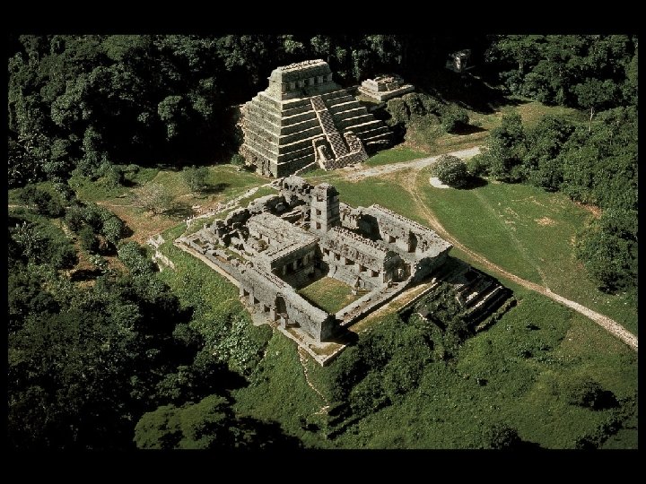 Palace (Foreground) and Temple of the Inscriptions. Palace, 5 th– 8 th century CE;