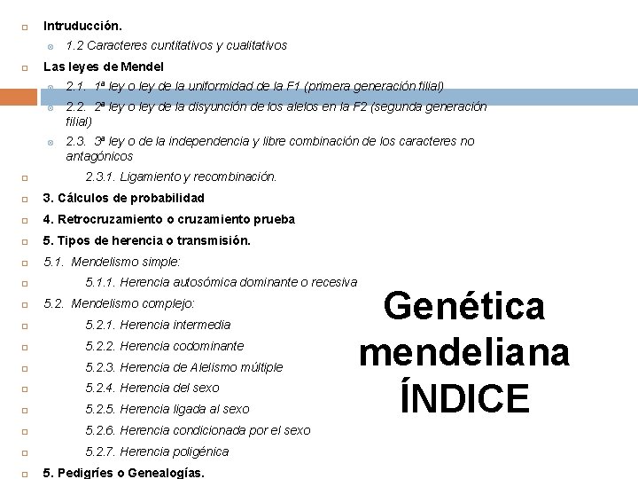  Intruducción. 1. 2 Caracteres cuntitativos y cualitativos Las leyes de Mendel 2. 1.