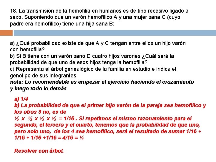 18. La transmisión de la hemofilia en humanos es de tipo recesivo ligado al