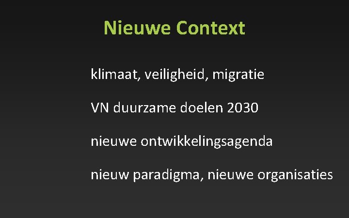 Nieuwe Context klimaat, veiligheid, migratie VN duurzame doelen 2030 nieuwe ontwikkelingsagenda nieuw paradigma, nieuwe