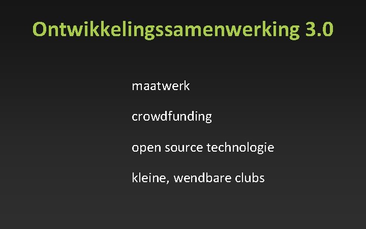 Ontwikkelingssamenwerking 3. 0 maatwerk crowdfunding open source technologie kleine, wendbare clubs 