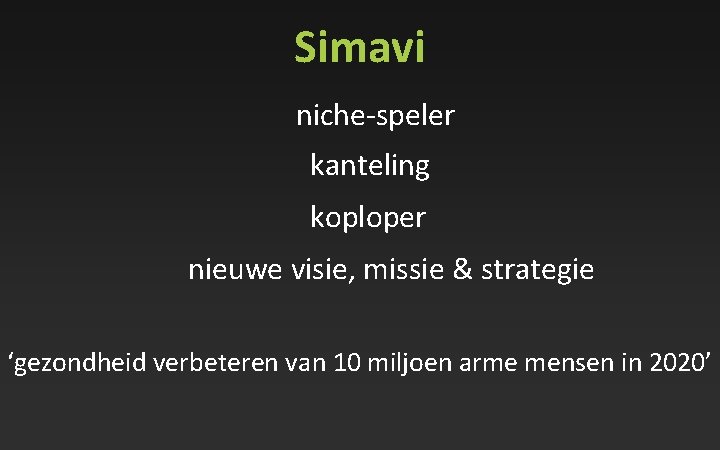 Simavi niche-speler kanteling koploper nieuwe visie, missie & strategie ‘gezondheid verbeteren van 10 miljoen