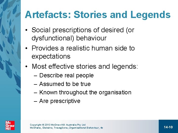 Artefacts: Stories and Legends • Social prescriptions of desired (or dysfunctional) behaviour • Provides
