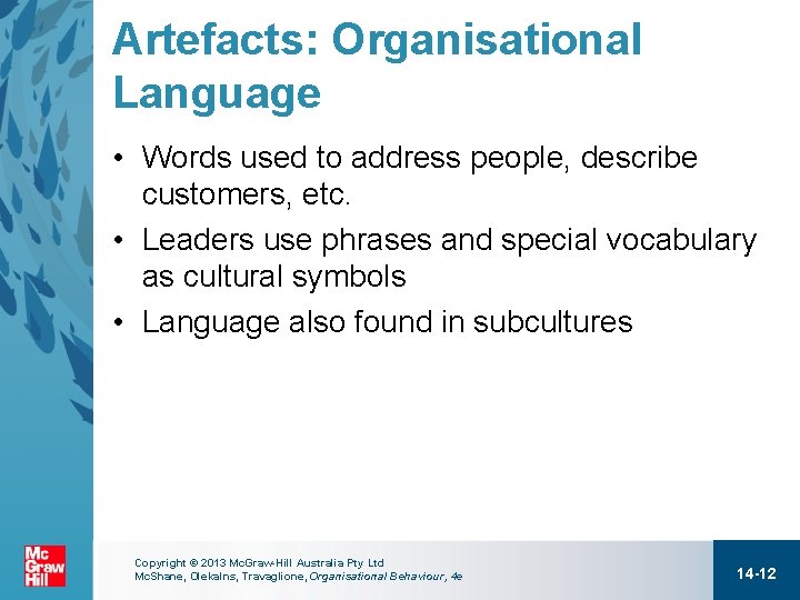 Artefacts: Organisational Language • Words used to address people, describe customers, etc. • Leaders