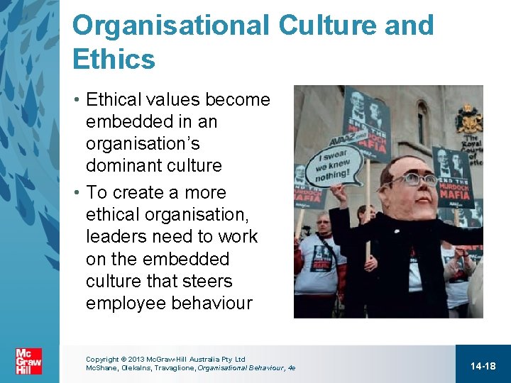 Organisational Culture and Ethics • Ethical values become embedded in an organisation’s dominant culture