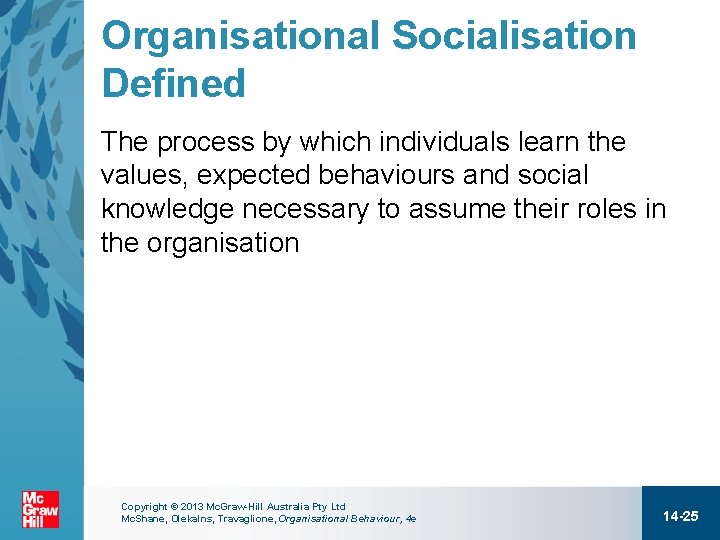 Organisational Socialisation Defined The process by which individuals learn the values, expected behaviours and