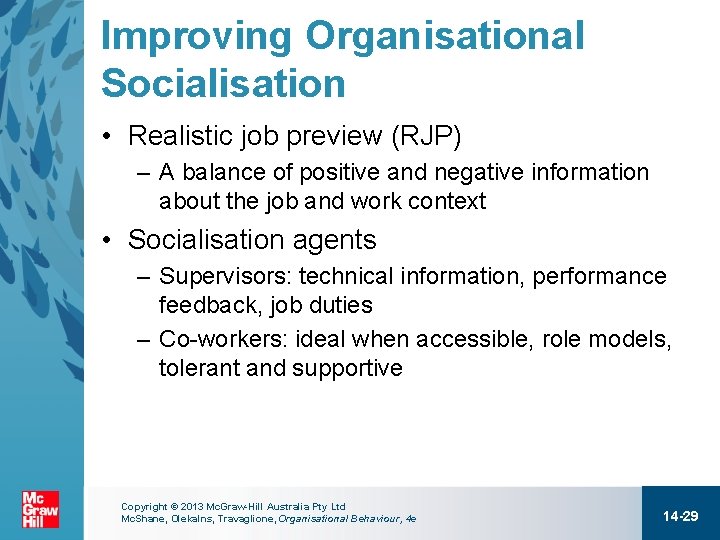 Improving Organisational Socialisation • Realistic job preview (RJP) – A balance of positive and