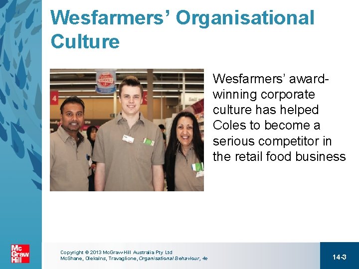Wesfarmers’ Organisational Culture Wesfarmers’ awardwinning corporate culture has helped Coles to become a serious