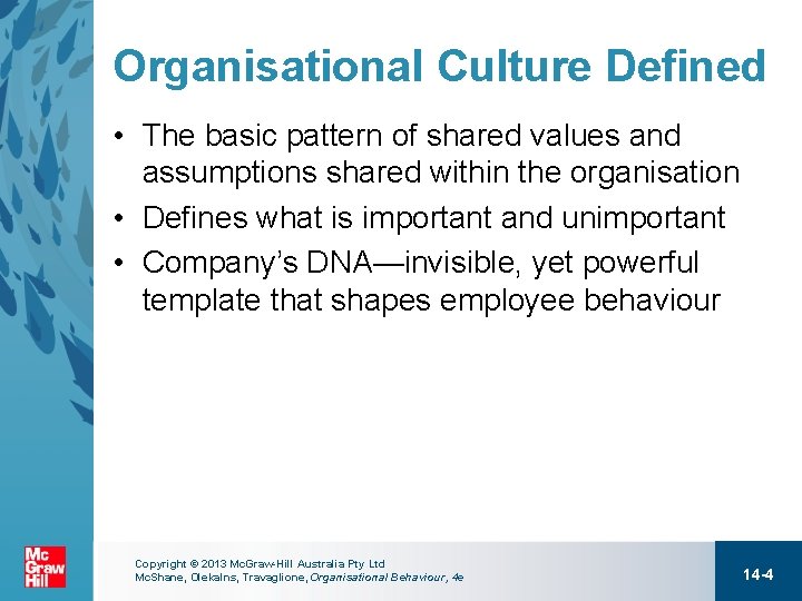Organisational Culture Defined • The basic pattern of shared values and assumptions shared within