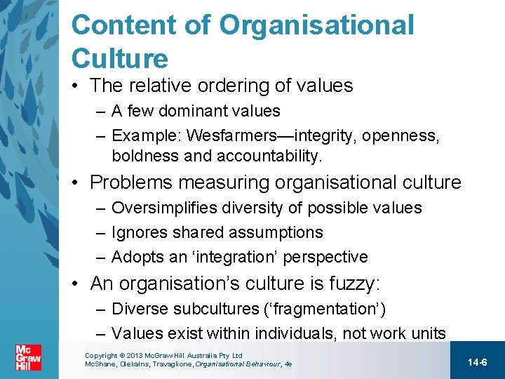 Content of Organisational Culture • The relative ordering of values – A few dominant