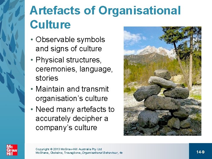 Artefacts of Organisational Culture • Observable symbols and signs of culture • Physical structures,
