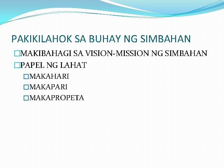 PAKIKILAHOK SA BUHAY NG SIMBAHAN �MAKIBAHAGI SA VISION-MISSION NG SIMBAHAN �PAPEL NG LAHAT �MAKAHARI PAKIKILAHOK SA BUHAY NG SIMBAHAN �MAKIBAHAGI SA VISION-MISSION NG SIMBAHAN �PAPEL NG LAHAT �MAKAHARI