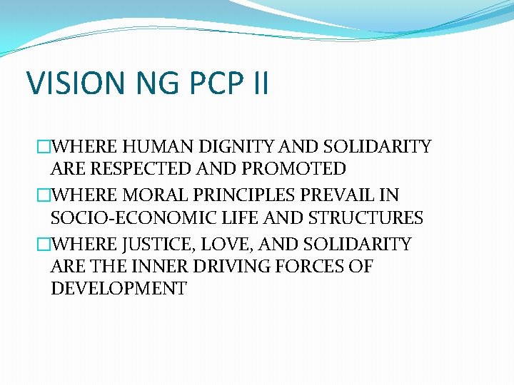 VISION NG PCP II �WHERE HUMAN DIGNITY AND SOLIDARITY ARE RESPECTED AND PROMOTED �WHERE VISION NG PCP II �WHERE HUMAN DIGNITY AND SOLIDARITY ARE RESPECTED AND PROMOTED �WHERE