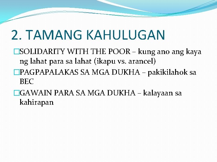 2. TAMANG KAHULUGAN �SOLIDARITY WITH THE POOR – kung ano ang kaya ng lahat 2. TAMANG KAHULUGAN �SOLIDARITY WITH THE POOR – kung ano ang kaya ng lahat