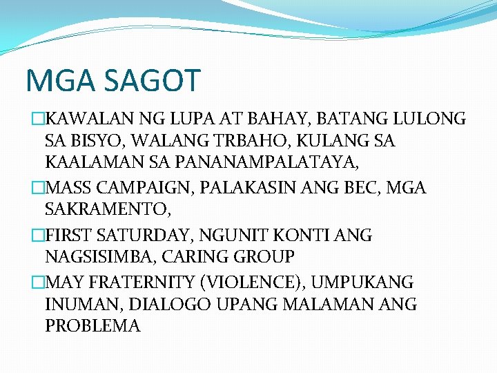 MGA SAGOT �KAWALAN NG LUPA AT BAHAY, BATANG LULONG SA BISYO, WALANG TRBAHO, KULANG MGA SAGOT �KAWALAN NG LUPA AT BAHAY, BATANG LULONG SA BISYO, WALANG TRBAHO, KULANG