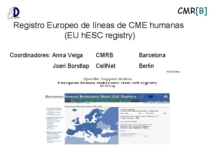 CMR[B] Registro Europeo de líneas de CME humanas (EU h. ESC registry) Coordinadores: Anna