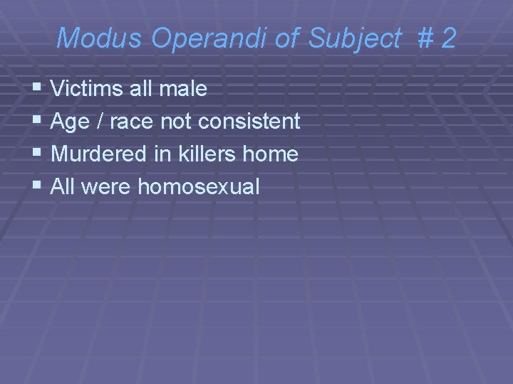 Modus Operandi of Subject # 2 § Victims all male § Age / race
