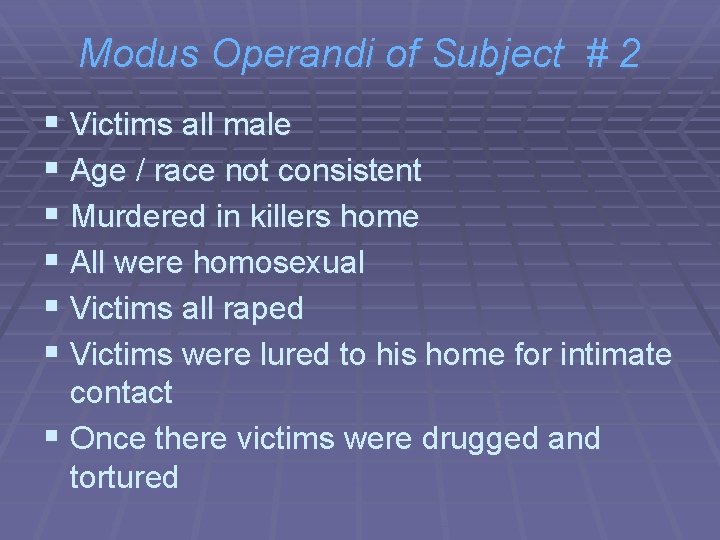 Modus Operandi of Subject # 2 § Victims all male § Age / race