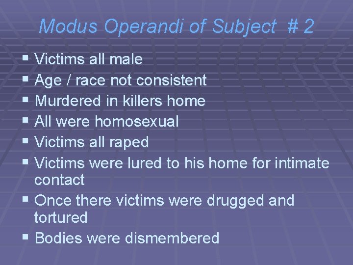 Modus Operandi of Subject # 2 § Victims all male § Age / race