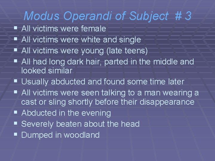 § § § § § Modus Operandi of Subject # 3 All victims were