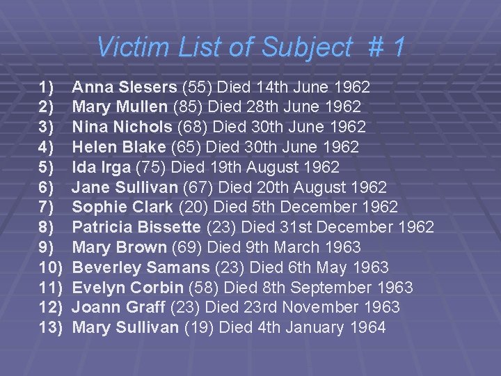 Victim List of Subject # 1 1) Anna Slesers (55) Died 14 th June