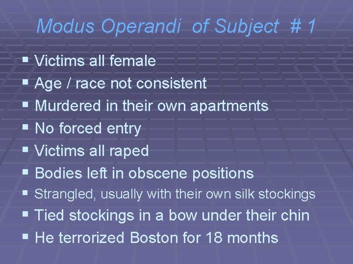 Modus Operandi of Subject # 1 § Victims all female § Age / race