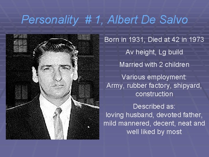 Personality # 1, Albert De Salvo Born in 1931, Died at 42 in 1973