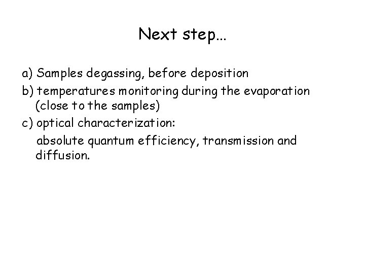 Next step… a) Samples degassing, before deposition b) temperatures monitoring during the evaporation (close